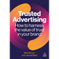 Trusted Advertising: How to Harness the Value of Trust in Your Brand - Hardcover