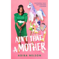 Ain't That a Mother: Postpartum, Palsy, and Everything in Between - Hardcover