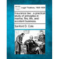 Insurance Law: A Practical Study of Principles in Marine, Fire, Life, and Accident Business. - Paperback