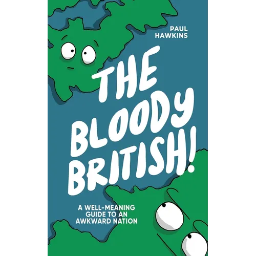 The Bloody British: A Well-Meaning Guide to an Awkward Nation - Paperback