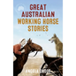 Great Australian Working Horse Stories - Paperback