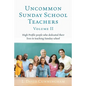 Uncommon Sunday School Teachers, Volume II: High Profile people who dedicated their lives to teaching Sunday school - Paperback