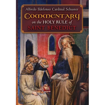 Cardinal Schuster's Commentary on the Holy Rule of Saint Benedict - Hardcover