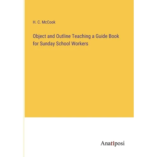 Object and Outline Teaching a Guide Book for Sunday School Workers - Paperback