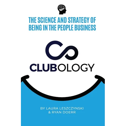 Clubology: The Science and Strategy of Being in the People Business - Paperback