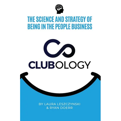 Clubology: The Science and Strategy of Being in the People Business - Paperback