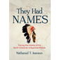 They Had Names: Tracing the History of the North American Indigenous People - Hardcover