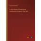 A short History of Renaissance Architecture in England 1500-1800 - Paperback