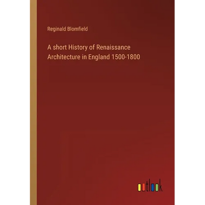 A short History of Renaissance Architecture in England 1500-1800 - Paperback