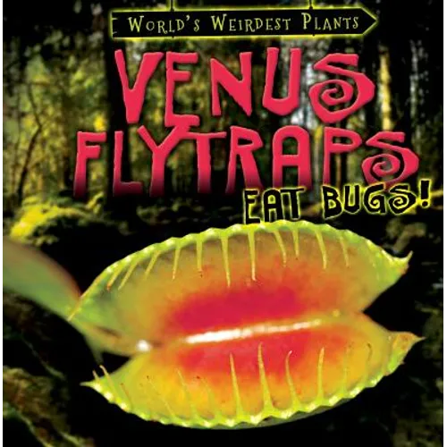 Venus Flytraps Eat Bugs! - Library Binding