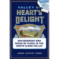 Valley of Heart's Delight: Environment and Sense of Place in the Santa Clara Valley - Hardcover