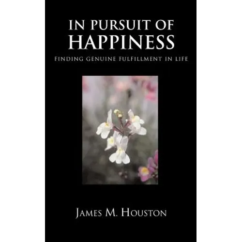 In Pusuit of Happiness: Finding Genuine Fulfillment in Life - Paperback