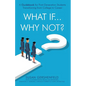 What If...Why Not?: A Guidebook for First-Generation Students Transitioning from College to Career - Paperback