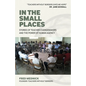In the Small Places: Stories of Teacher Changemakers and the Power of Human Agency - Paperback