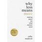 Why Less Means More: Making Space for What Matters Most - Paperback