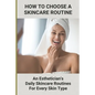 How To Choose A Skincare Routine: An Esthetician'S Daily Skincare Routines For Every Skin Type: Food Causes Acne - Paperback