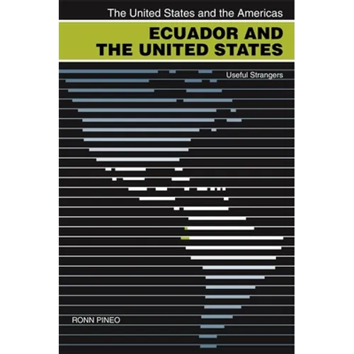 Ecuador and the United States: Useful Strangers - Paperback