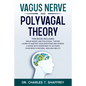 Vagus Nerve and Polyvagal Theory: This Book Includes: Vagus Nerve and Polyvagal Theory. Learn to Master Your Emotions and Stress. A Guide with Exercis - Paperback