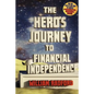 The Hero's Journey to Financial Independence - Paperback