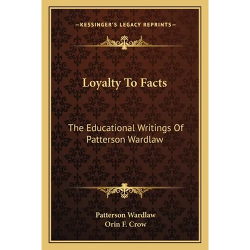 Loyalty To Facts: The Educational Writings Of Patterson Wardlaw - Paperback