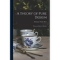 A Theory of Pure Design: Harmony, Balance, Rhythm - Paperback