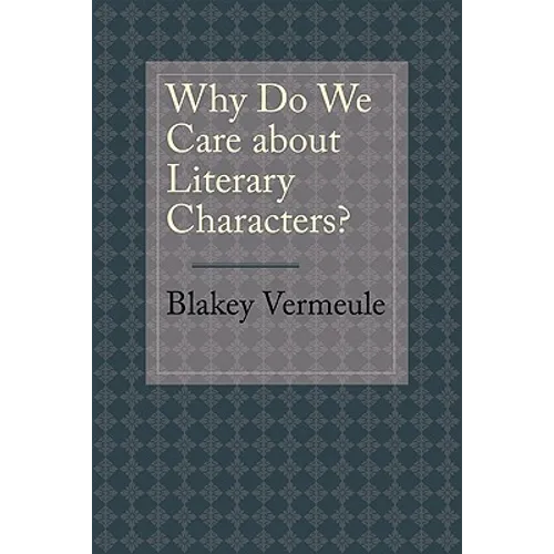 Why Do We Care about Literary Characters? - Paperback
