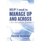 HELP! I need to Manage Up and Across.: 7 Key Influence Lessons - Paperback
