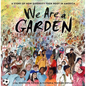 We Are a Garden: A Story of How Diversity Took Root in America - Hardcover