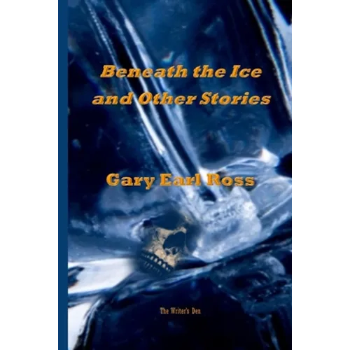Benath the Ice and Other Stories - Paperback