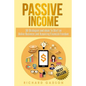 Passive Income: 30 Strategies and Ideas To Start an Online Business and Acquiring Financial Freedom - Paperback