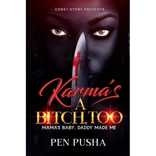 Karma's a Bitch, Too: Mama's Baby, Daddy Made Me - Paperback