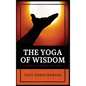 The Yoga of Wisdom: A Series of Lessons in Gnani Yoga - Hardcover