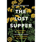 The Lost Supper: Searching for the Future of Food in the Flavors of the Past - Hardcover