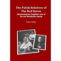 The Polish Relatives of The Red Baron: Discovering the Forgotten Line of the von Richthofen Family - Paperback