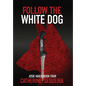 Follow the White Dog: Josie Harjo Book Four - Hardcover