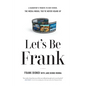 Let's Be Frank: A Daughter's Tribute to Her Father, The Media Mogul You've Never Heard of - Paperback