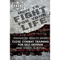 How to Fight for Your Life: Enhanced Reality-Based Close Combat Training for Self-Defense and Street Survival - Paperback