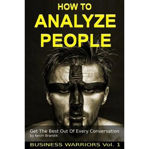How To Analyze People: Get The Best Out Of Every Conversation - Paperback