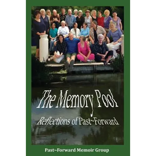 The Memory Pool: Reflections of Past Forward - Paperback