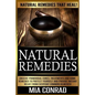 Natural Remedies: Natural Remedies that Heal! Ancient Primordial Cures, Treatments And Home Remedies To Protect Yourself And Provide Ins - Paperback