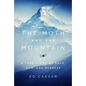 The Moth and the Mountain: A True Story of Love, War, and Everest - Hardcover