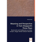 Meaning and Perspective in Tom Stoppard's Three Plays: Rosencrantz and Guildenstern Are Dead, Jumpers, Dogg's Hamlet Cahoot's Macbeth - Paperback