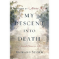My Descent Into Death: A Second Chance at Life - Hardcover