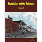 Studebaker and the Railroads - Volume 1 - Paperback