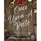 Once Upon a Pesto: Master the Pesto Process with 120 Internationally-Inspired Recipes - Paperback