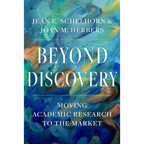 Beyond Discovery: Moving Academic Research to the Market - Paperback