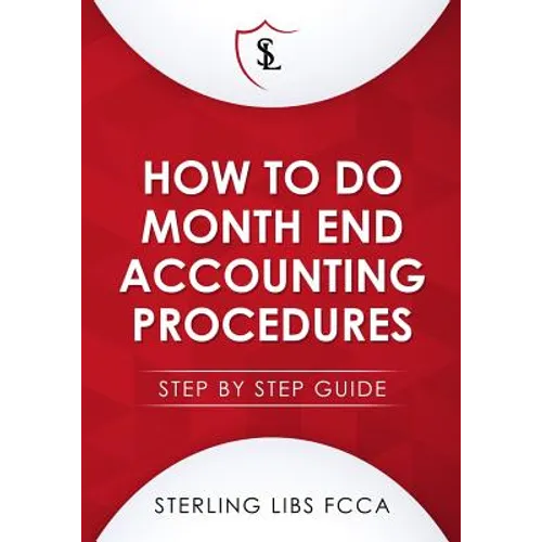 How to Do Monthend Accounting Procedures: Step by step guide - Paperback
