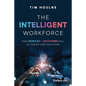The Intelligent Workforce: How Humans & Machines Will Co-Create a Better Future - Hardcover