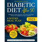 Diabetic Diet After 50: A Beginner's Guide with 1800+ Days of Easy, Low-Carb & Low-Sugar Recipes for Prediabetes & Type 2 Diabetes with 4-Weeks Meal P - Paperback