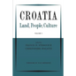 Croatia: Land, People, Culture Volume I - Paperback